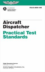 Aircraft Dispatcher Practical Test Standards (2025) : Faa-S-8081-10e