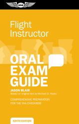 Flight Instructor Oral Exam Guide : Comprehensive Preparation for the FAA Checkride