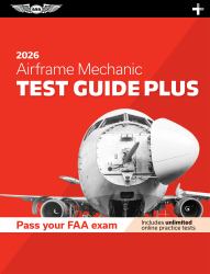 Airframe Mechanic Test Guide Plus 2026 : Paperback Plus Software to Study and Prepare for Your Aviation Mechanic FAA Knowledge Exam