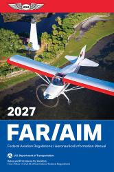 Far/aim 2027 : Federal Aviation Regulations/Aeronautical Information Manual