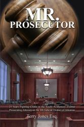 Mr. Prosecutor : 25 Years Fighting Crime in the South: a Memoir: Forman Prosecutions Attorney in the 4th Judicial District of Arkansas