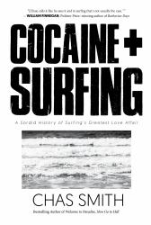 Cocaine + Surfing : A Sordid History of Surfing's Greatest Love Affair