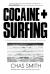 Cocaine + Surfing : A Sordid History of Surfing's Greatest Love Affair
