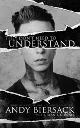 They Don't Need to Understand : Stories of Hope, Fear, Family, Life, and Never Giving In