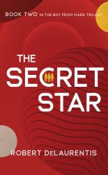 The Secret Star : Book Two in the Boy from Mars Trilogy