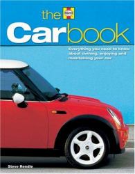 The Car Book : Everything You Need to Know about Owning, Enjoying and Maintaining Your Car