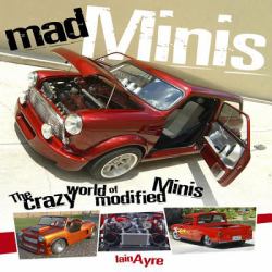 Mad Minis : The Crazy World of Modified Minis