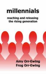 Millennials : Reaching and Releasing the Rising Generation