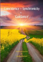 Coincidence + Synchronicity = 'Guidance'. a Personal Journey