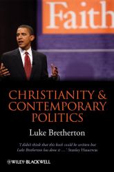 Christianity and Contemporary Politics : The Conditions and Possibilites of Faithful Witness