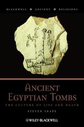 Ancient Egyptian Tombs : The Culture of Life and Death