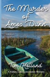 The Murder of Amos Dunn : A Sidney Lake Lowcountry Mystery