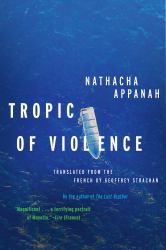 Tropic of Violence : A Novel