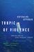 Tropic of Violence : A Novel Tropic of Violence : A Novel