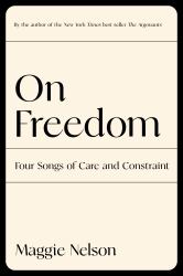 On Freedom : Four Songs of Care and Constraint
