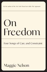 On Freedom : Four Songs of Care and Constraint
