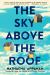 The Sky above the Roof : A Novel The Sky above the Roof : A Novel