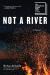 Not a River : A Novel Not a River : A Novel