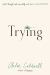 Trying : A Memoir