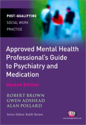 Approved Mental Health Professional′S Guide to Psychiatry and Medication : Post- Qualifying Social Work Practice
