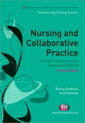 Nursing and Collaborative Practice : A Guide to Interprofessional Learning and Working