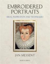 Embroidered Portraits : Ideas, Inspiration and Techniques
