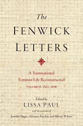 The Fenwick Letters : A Transnational Feminist Life Reconstructed, Volume II: 1822-1840