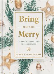 Bring on the Merry : 25 Days of Great Joy for Christmas