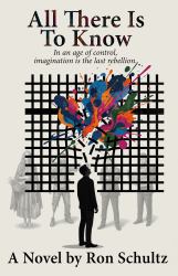 All There Is to Know : In an Age of Control, Imagination Is the Last Rebellion