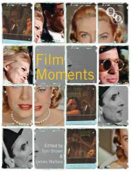 Film Moments : Criticism, History, Theory