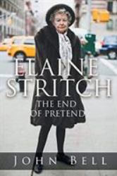 Elaine Stritch : The End of Pretend