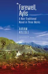 Farewell, Aylis : A Non-Traditional Novel in Three Works