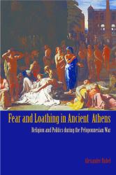 Fear and Loathing in Ancient Athens : Religion and Politics During the Peloponnesian War