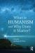 What Is Humanism and Why Does It Matter?
