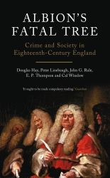Albion's Fatal Tree : Crime and Society in Eighteenth-Century England