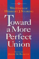 Toward a More Perfect Union: : Writings of Herbert J. Storing