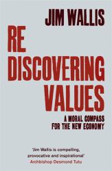 Rediscovering Values : A Moral Compass for the New Economy