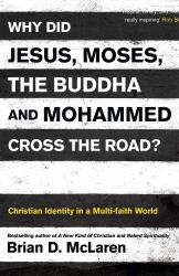 Why Did Jesus Moses the Buddha and Mohammed Cross the Road? : Christian Identity in a Multi-Faith World