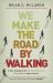 We Make the Road by Walking : A Year-Long Quest for Spiritual Formation, Reorientation and Activation