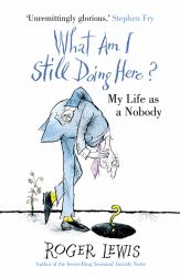 What Am I Still Doing Here? : My Life As Me