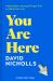 You Are Here : The New Novel by the Number 1 Bestselling Author of ONE DAY