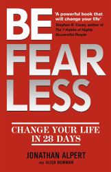 Be Fearless : Change Your Life in 28 Days