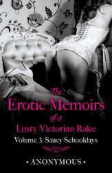 The Erotic Memoirs of a Lusty Victorian Teenager