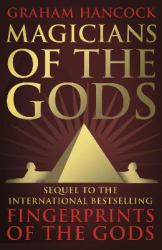 Magicians of the Gods the Forgotten Wisdom of Earth's Lost Civilisation
