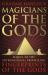Magicians of the Gods the Forgotten Wisdom of Earth's Lost Civilisation
