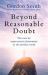 Beyond Reasonable Doubt : The Case for Supernatural Phenomena in the Modern World, with a Foreword by Maria Ahern, a Leading Barrister