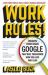 Work Rules! : Insights from Inside Google That Will Transform How You Live and Lead