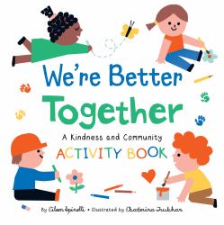 We're Better Together : A Kindness and Community Activity Book