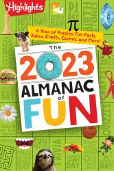 The 2023 Almanac of Fun : A Year of Puzzles, Fun Facts, Jokes, Crafts, Games, and More!