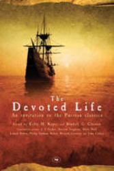 The Devoted Life : An Invitation to the Puritan Classics